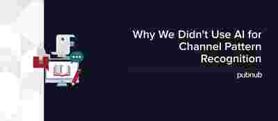 Why We Didn't Use AI for Channel Pattern Recognition