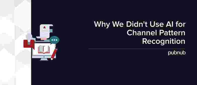 Why We Didn't Use AI for Channel Pattern Recognition